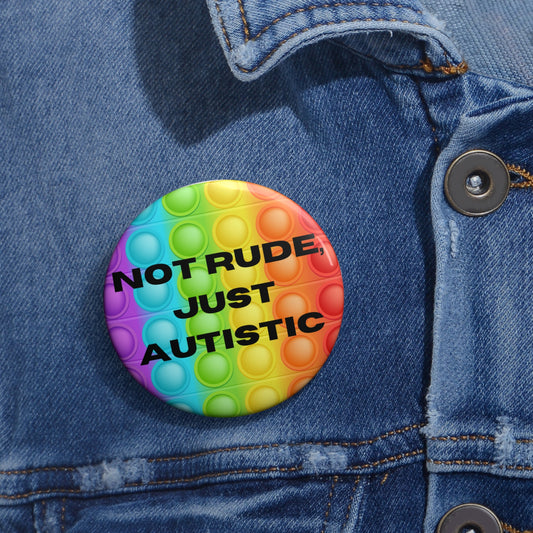 Not Rude, Just Autistic Popper Button - beyourownherodesign