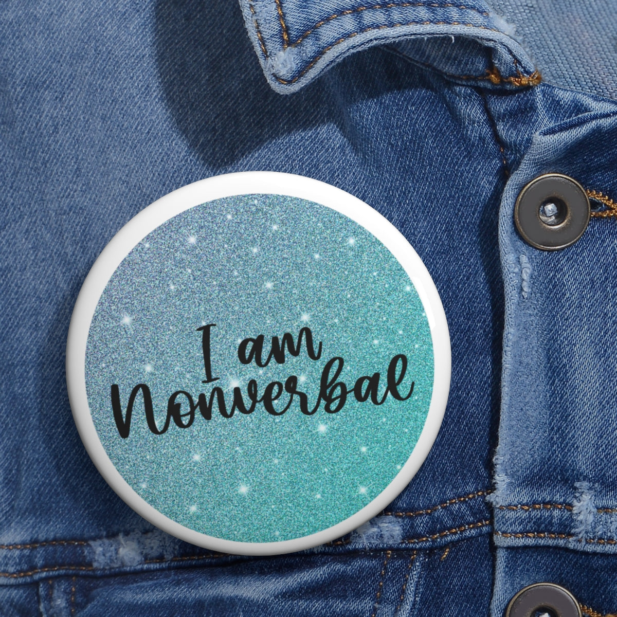 I Am Non Verbal Blue Glitter Button - beyourownherodesign