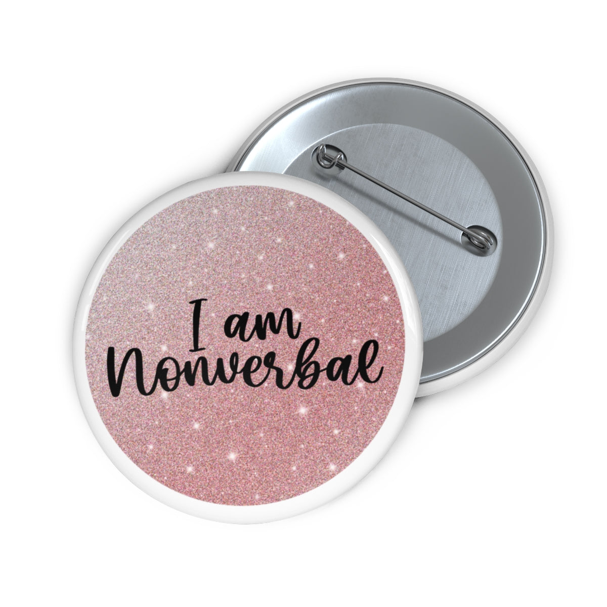 I Am Non Verbal Pink Glitter Button - beyourownherodesign