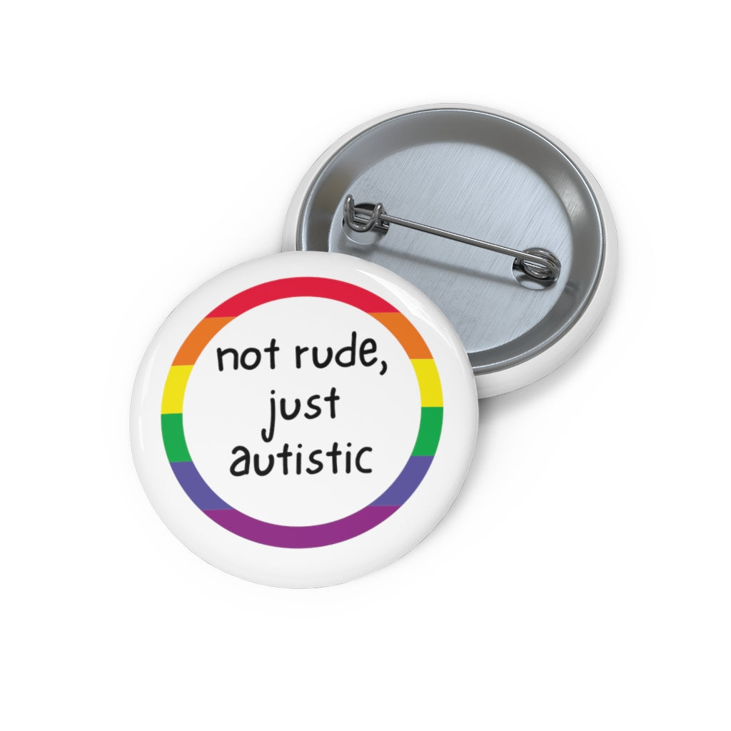 Not Rude, Just Autistic Button - beyourownherodesign