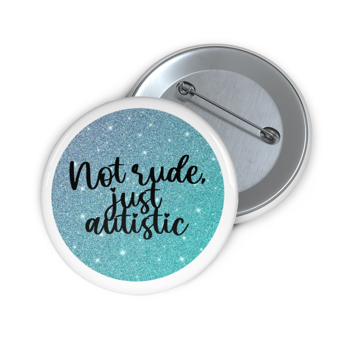 Not Rude, Just Autistic Blue Glitter Button - beyourownherodesign