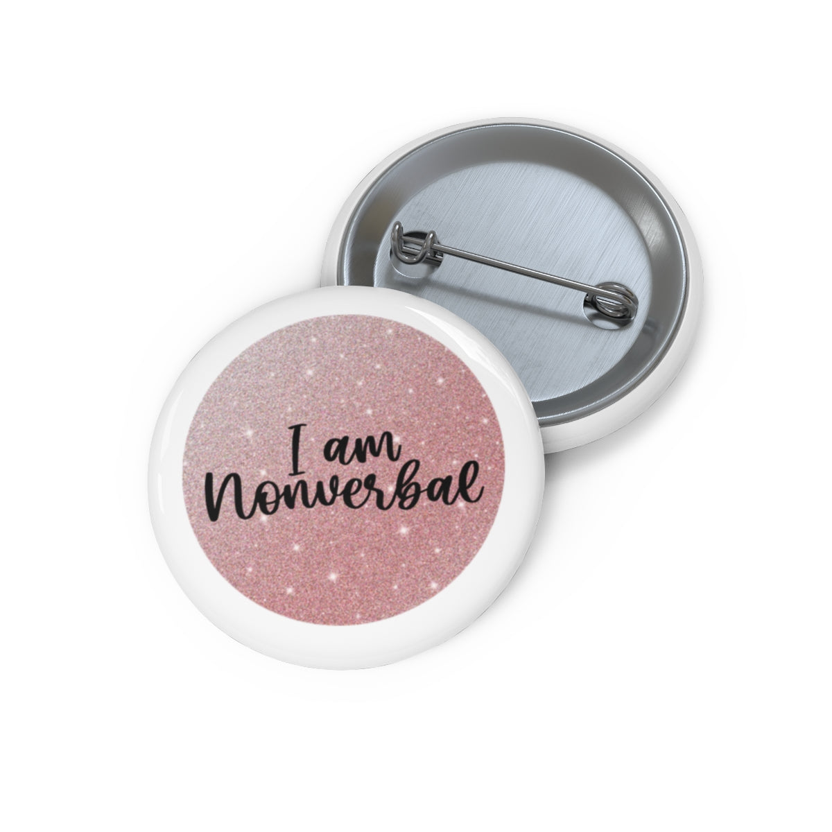 I Am Non Verbal Pink Glitter Button - beyourownherodesign