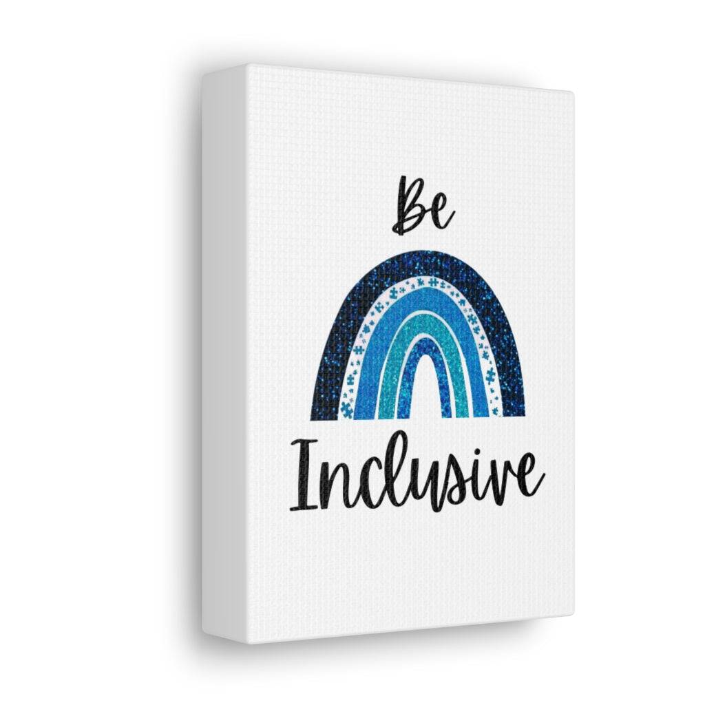 Be Inclusive Autism Acceptance Canvas Gallery Wrap - beyourownherodesign