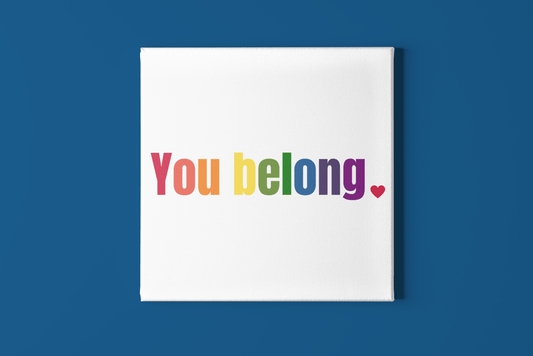 Gay Pride You Belong  LGBTQ+ Canvas Gallery Wrap - beyourownherodesign