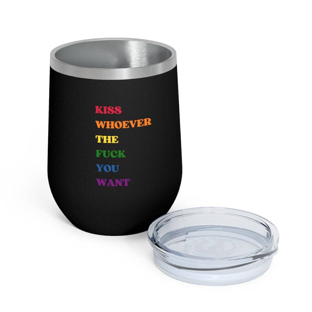 Kiss Whoever the F*ck You Want Insulated Wine Tumbler - beyourownherodesign
