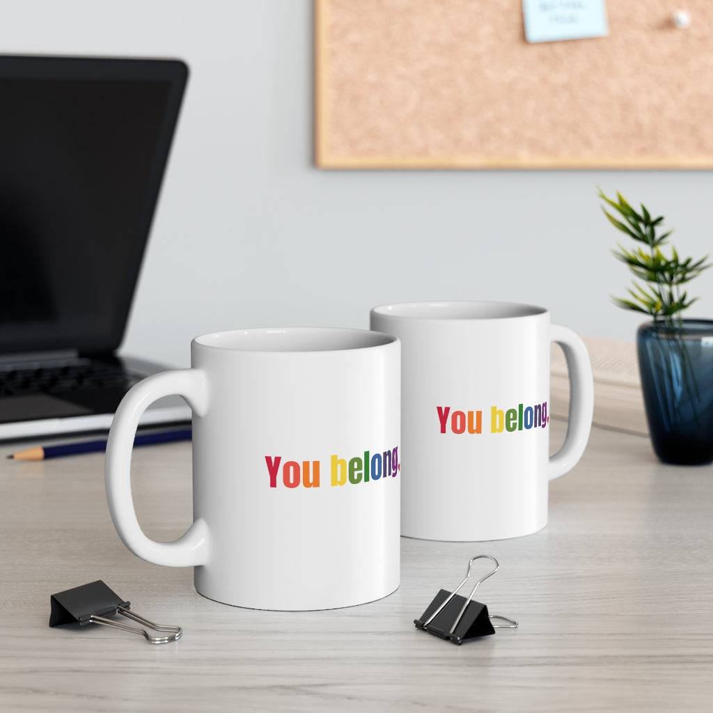 You Belong Gay Pride LGBTQ+ Coffee Mug - beyourownherodesign