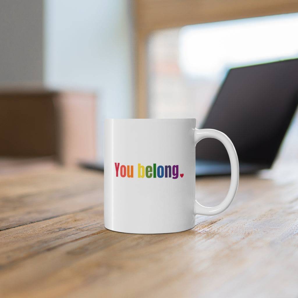You Belong Gay Pride LGBTQ+ Coffee Mug - beyourownherodesign