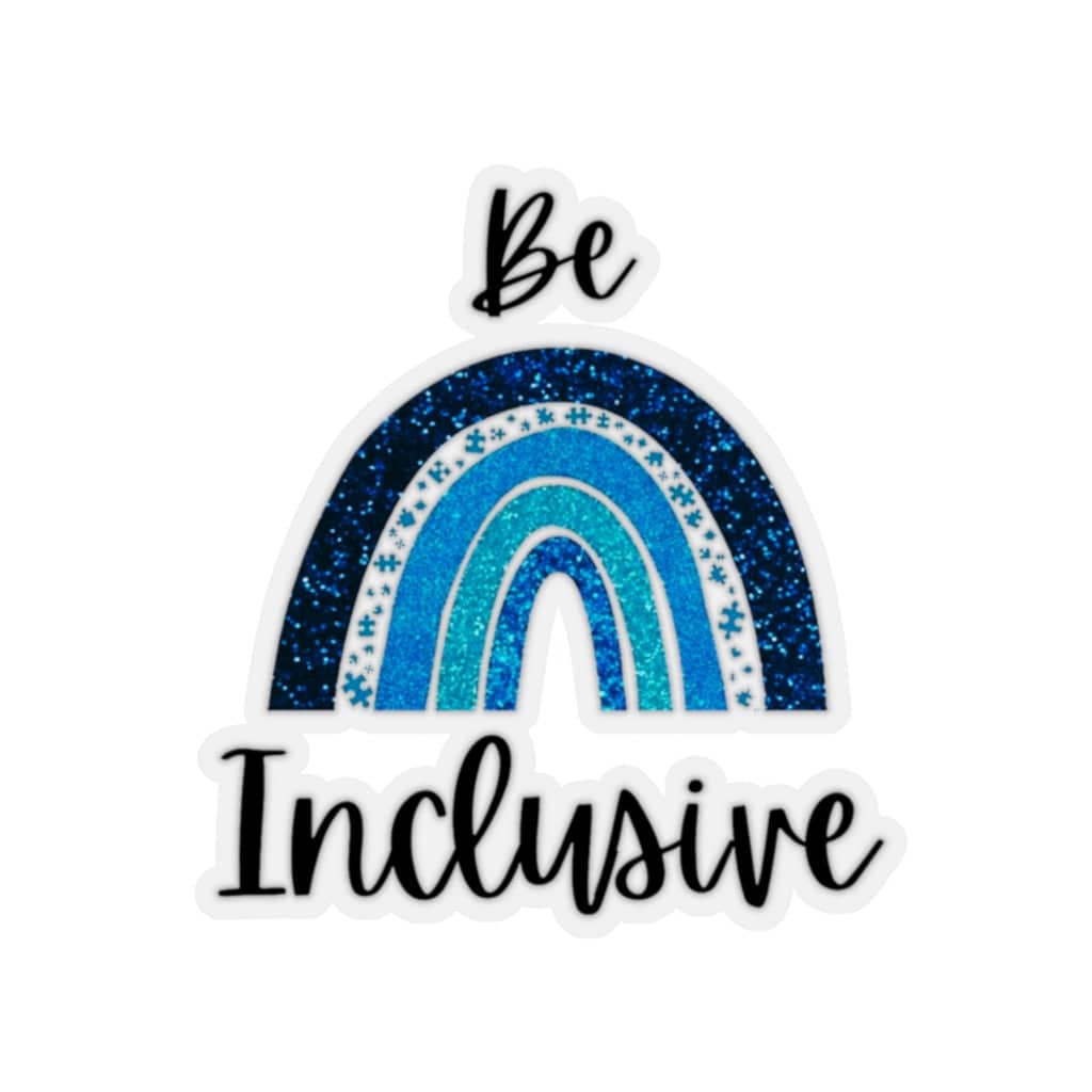 Be Inclusive Rainbow Kiss-Cut Sticker - beyourownherodesign