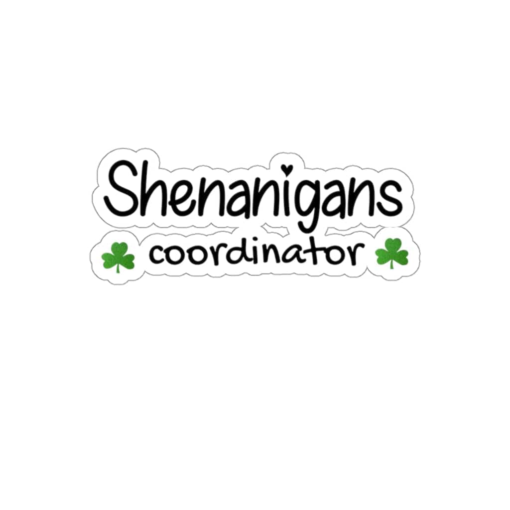 Shenanigans Coordinator Kiss-Cut Sticker - beyourownherodesign