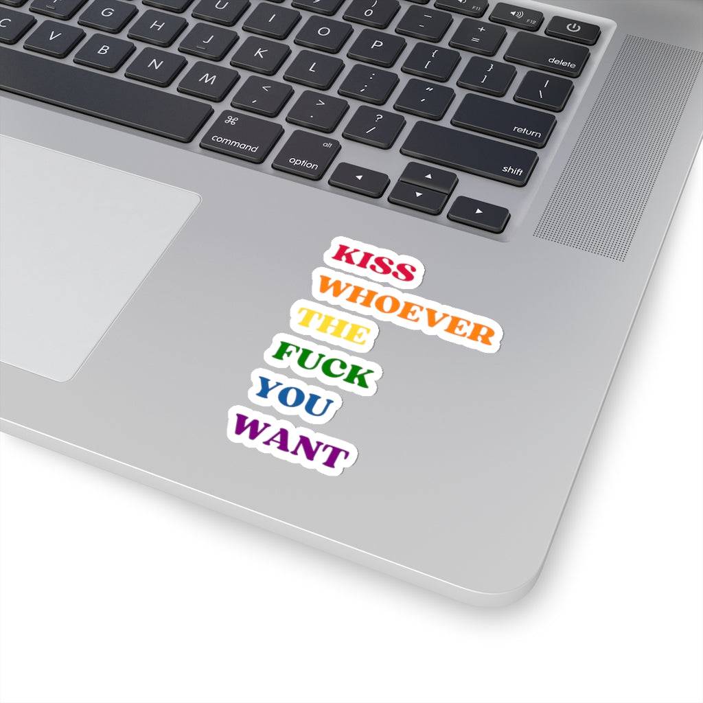 Kiss Whoever the F*ck You Want Gay Pride Kiss-Cut Sticker - beyourownherodesign